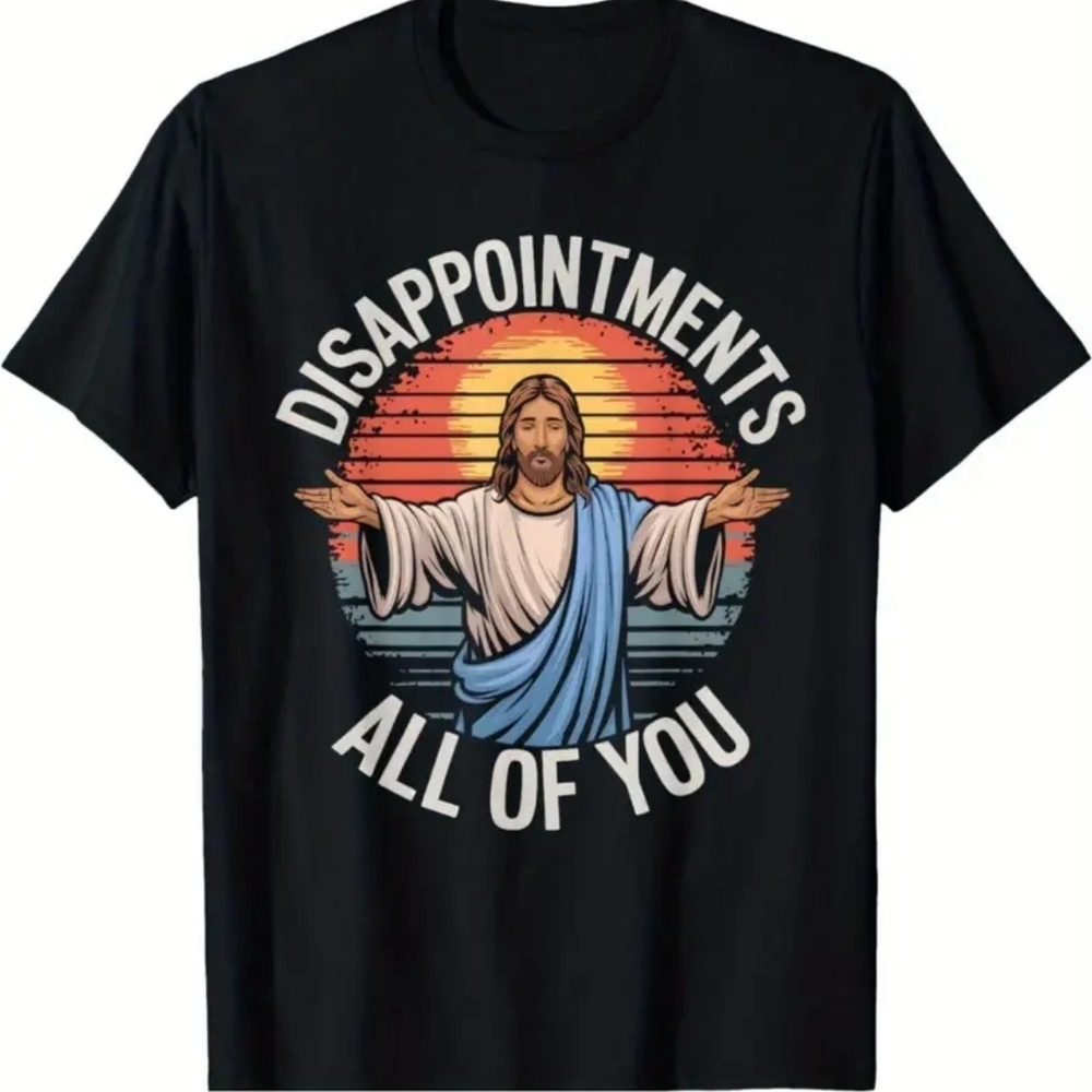 Funny Jesus T-Shirt Disappointments All of You Black/Graphic (ALL SIZES)
